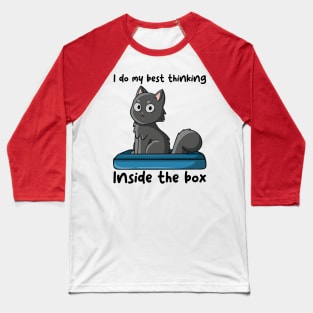 I do my best thinking inside the box Baseball T-Shirt